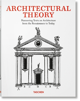 ARCHITECTURAL THEORY. PIONEERING TEXTS ON ARCHITECTURE FROM THE RENAISSANCE