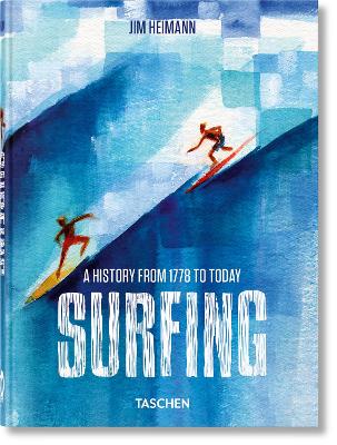 TASCHEN 45TH EDITION : SURFING. 1778-TODAY. 40TH ED.