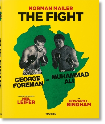 TASCHEN FOTO : NORMAN MAILER. NEIL LEIFER. HOWARD L. BINGHAM. THE FIGHT HC