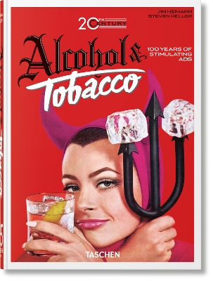 TASCHEN 45TH EDITION : 20TH CENTURY ALCOHOL   TOBACCO ADS. 40TH ED. HC