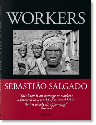 TASCHEN XL : SEBASTIAO SALGADO. WORKERS. AN ARCHAEOLOGY OF THE INDUSTRIAL AGE HC