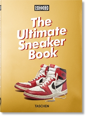 TASCHEN 45TH EDITION : SNEAKER FREAKER. THE ULTIMATE SNEAKER BOOK. HC
