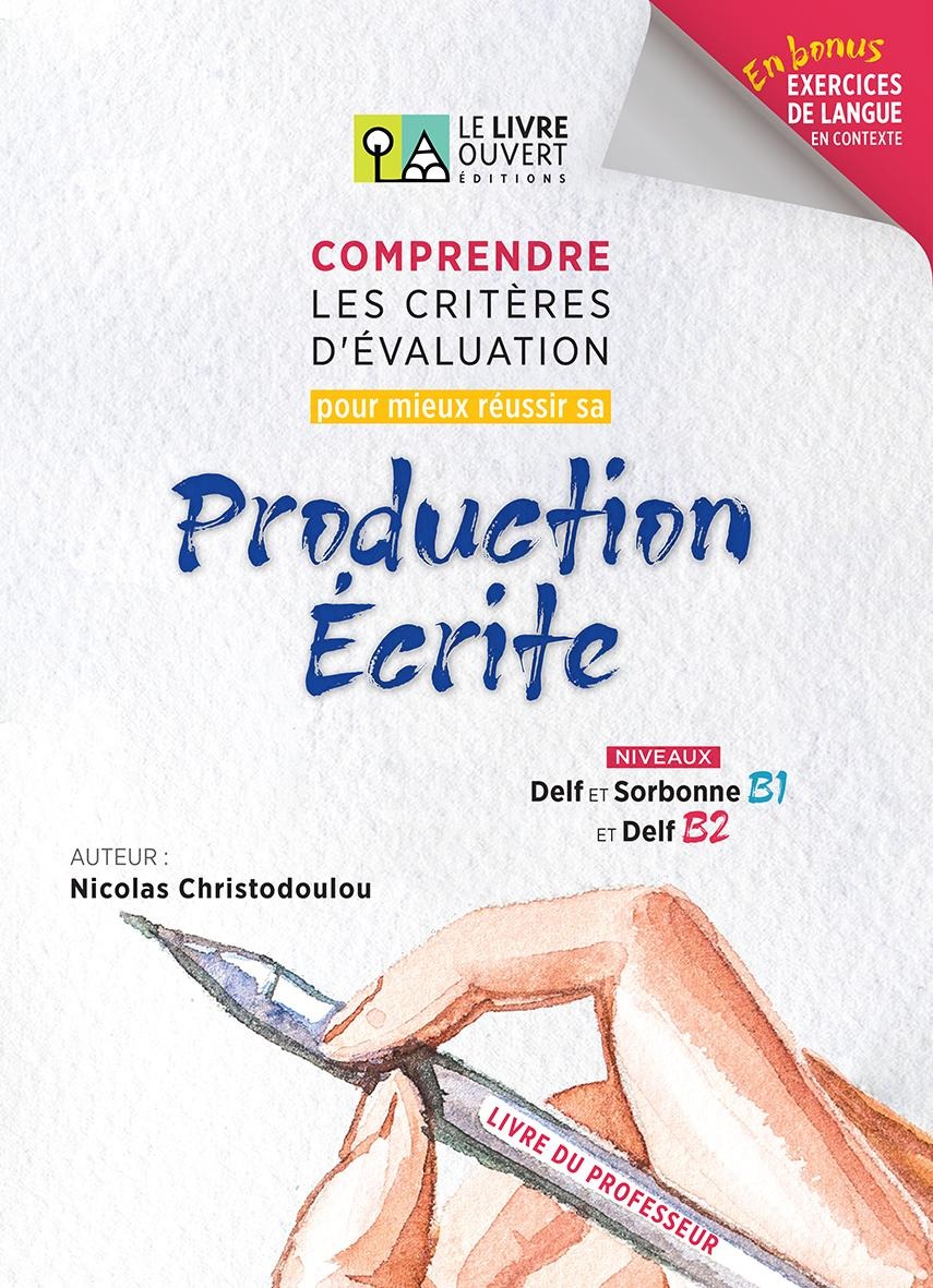 COMPRENDRE LES CRITERES D’EVALUATION POUR MIEUX REUSSIR SA PRODUCTION ECRITE PROFESSEUR