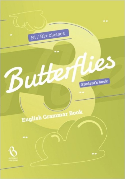 BUTTERFLIES 3 GRAMMAR B1/B1+ CLASSES