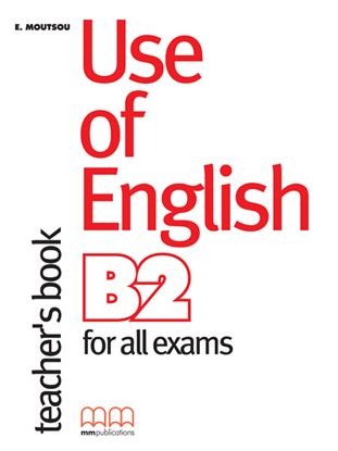 Use of English B2: For All Exams Teachers Book