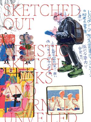 SKETCHED OUT: ARTISTIC SKETCHBOOKS AND JOURNALS UNVEILED PB