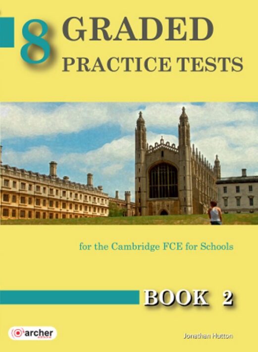 8 GRADED PRACTICE TESTS FOR THE FCE 2 STUDENT BOOK