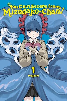 YOU CANT ESCAPE FROM MIZUDAKO-CHAN!, VOL. 1