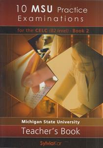 10 MSU PRACTICE EXAM CELC B2 BOOK 2 TCHR'S