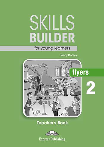 SKILLS BUILDER FOR YOUNG LEARNER'S FLYERS 2 TEACHERS BOOK